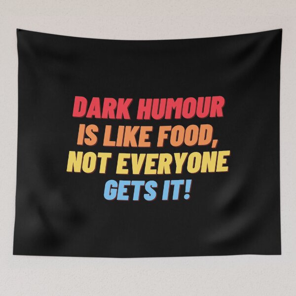 Item preview, dark humour is like food, not everyone gets it designed and sold by nipsday.