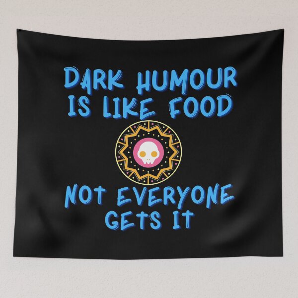 Item preview, dark humor is like food, not everyone gets it designed and sold by nipsday.