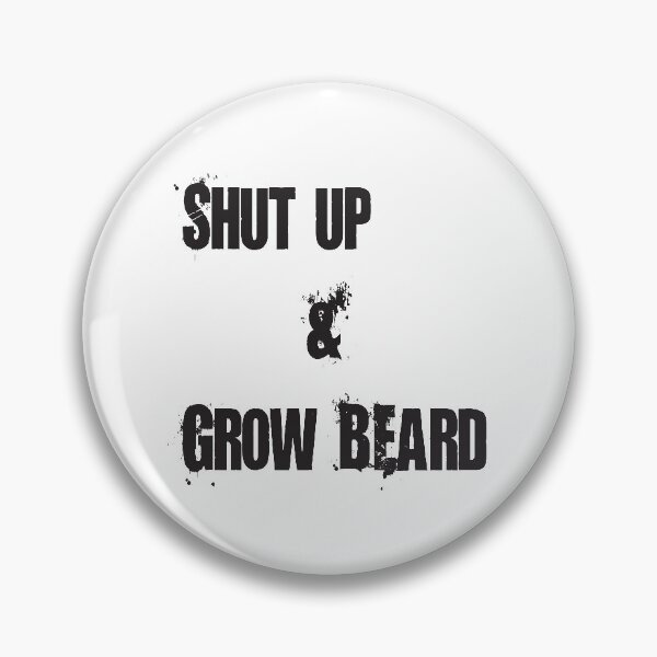 Item preview, Shut up & Grow Beard designed and sold by badassgentleman.