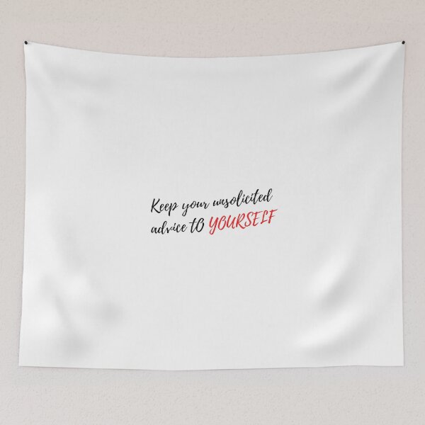 Item preview, KEEP YOUR UNSOLICITED ADVICE TO YOURSELF designed and sold by NEGOZIO.