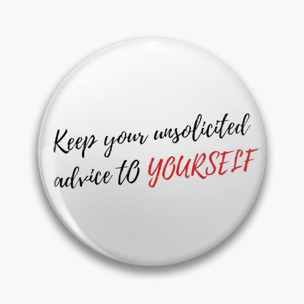 Item preview, KEEP YOUR UNSOLICITED ADVICE TO YOURSELF designed and sold by NEGOZIO.