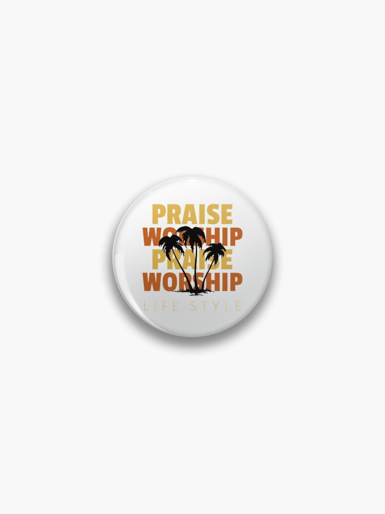 Praise and Worship Lifestyle Pin for Sale by bugtalk