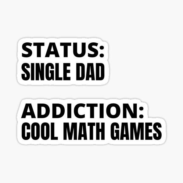 i-am-a-single-dad-who-is-addicted-to-cool-math-games-funny-hilarious