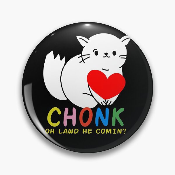 Item preview, Funny Chonk Fat Cat Meme, Oh Lawd He Comin Design designed and sold by SurgicalDesign.
