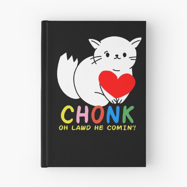 Item preview, Funny Chonk Fat Cat Meme, Oh Lawd He Comin Design designed and sold by SurgicalDesign.