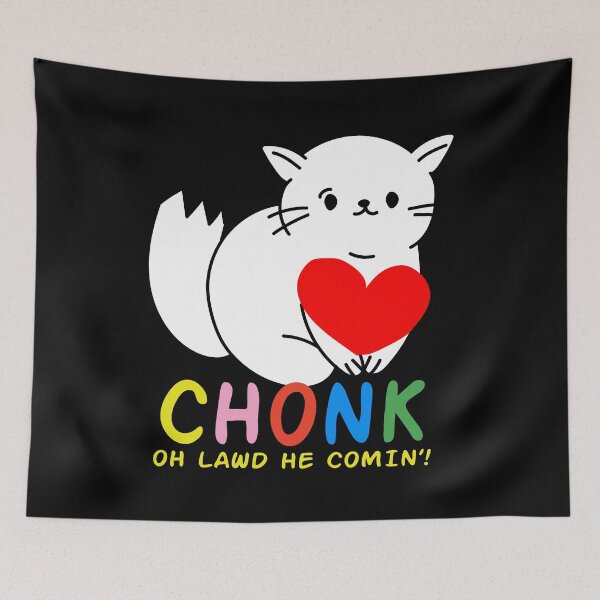 Item preview, Funny Chonk Fat Cat Meme, Oh Lawd He Comin Design designed and sold by SurgicalDesign.