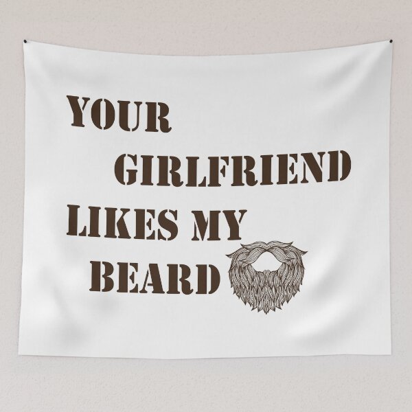 Item preview, Your Girlfriend Likes My Beard designed and sold by badassgentleman.
