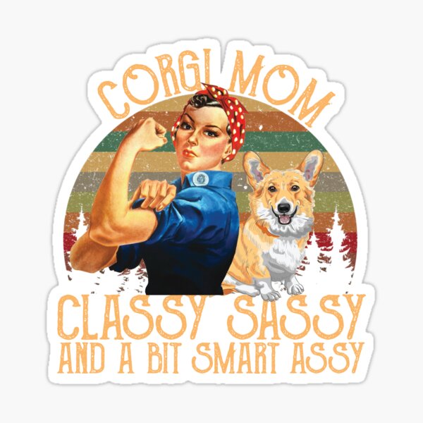 Corgi Mom Classy Sassy And A Bit Smart Assy