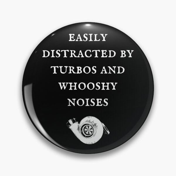 Item preview, Easily Distracted by Turbos and Whooshy Noises v1 designed and sold by NikNanjappa.