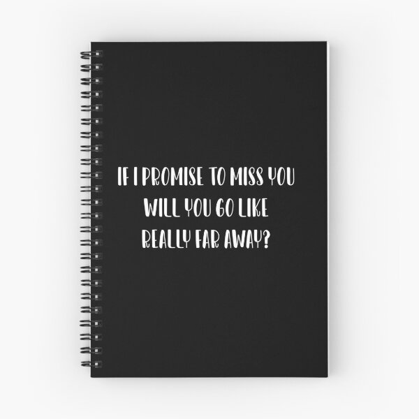 Item preview, If I promise to miss you, will you go, like, really far away? designed and sold by IbdArt Design.