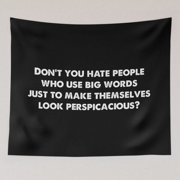 Item preview, Don’t you hate people who use big words just to make themselves look perspicacious? designed and sold by IbdArt Design.