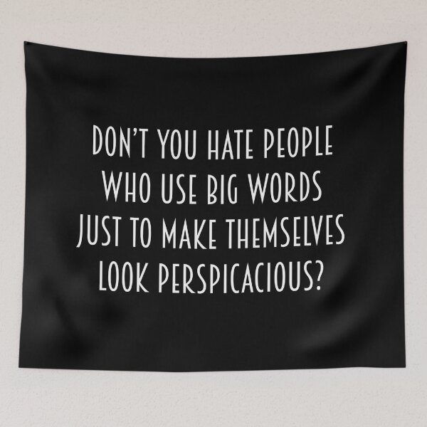 Item preview, Don’t you hate people who use big words just to make themselves look perspicacious? designed and sold by IbdArt Design.