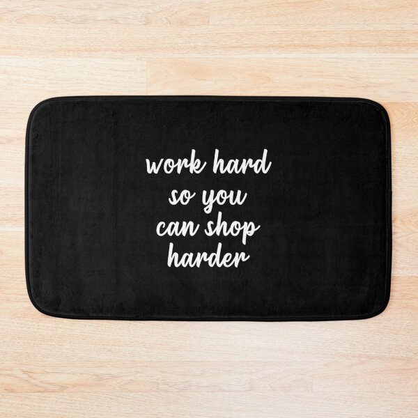 Item preview, Work Hard So You Can Shop Harder (White) designed and sold by quoteedesigns.