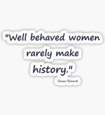 Well behaved women... Sticker