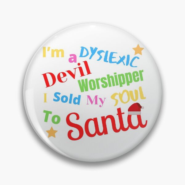 Item preview, I'm a Dyslexic Devil Worshipper I sold my soul to Santa designed and sold by NineteenthHole.