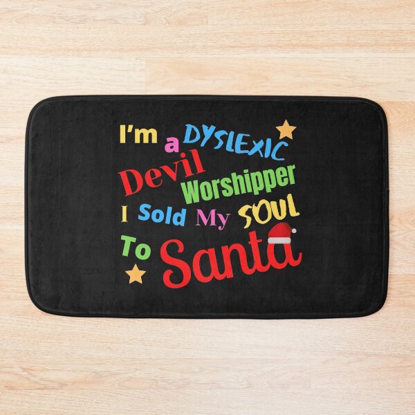 Item preview, I'm a Dyslexic Devil Worshipper I sold my soul to Santa designed and sold by NineteenthHole.