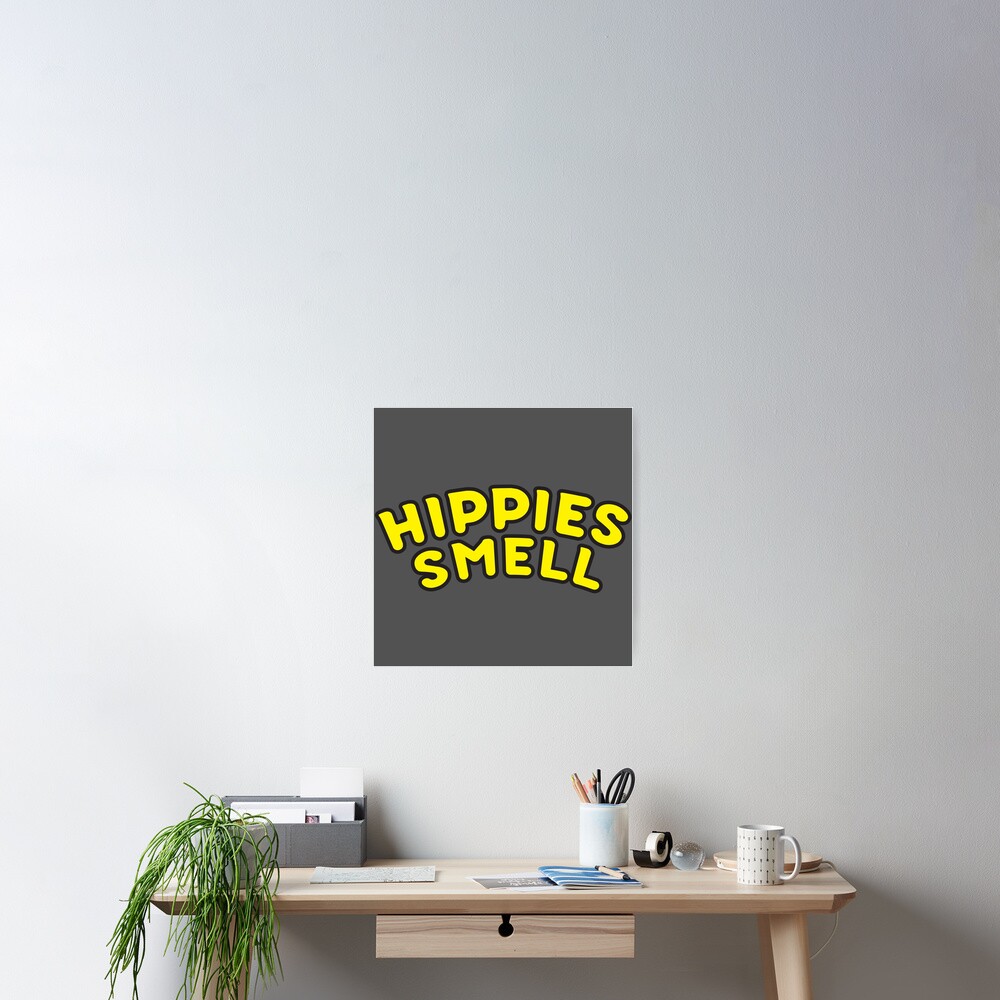 "HIPPIES SMELL WOOKS STINK STINKY HIPPIES YUCK NASTY" Poster by