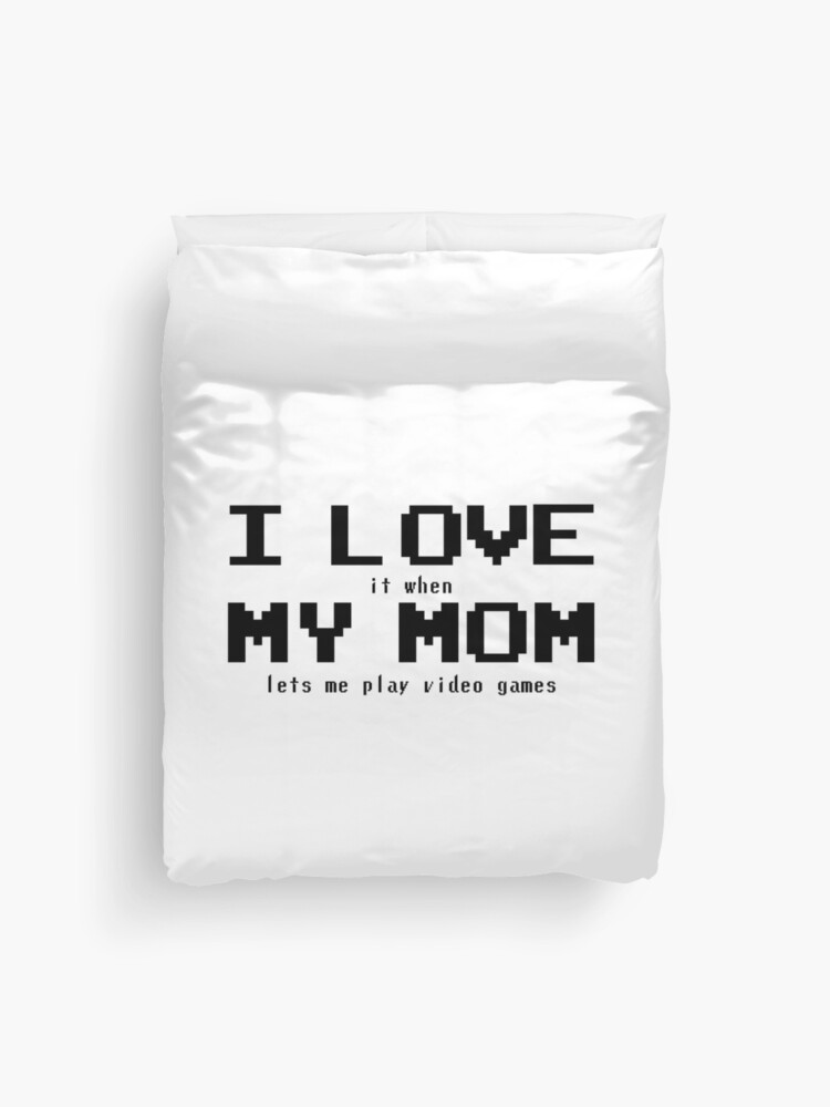 I Love It When My MOM Lets Me Play Video Games funny gift for Boys Girls  Boyfriends,Girlfriends Dad and Mom Stocking stuffers for men,men stocking  stuffer,stocking stuffers,christmas stocking stuffers Duvet Cover for