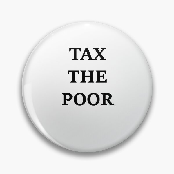 Item preview, Tax The Poor designed and sold by cybercredits.