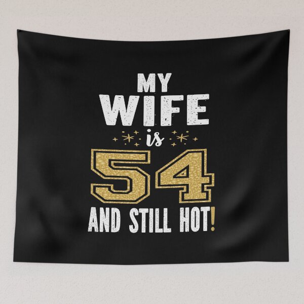 Item preview, My Wife Is 54 And Still Hot 54th Birthday Gift For Her design designed and sold by Grabitees.