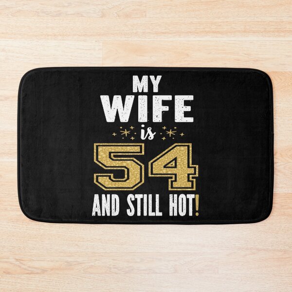 Item preview, My Wife Is 54 And Still Hot 54th Birthday Gift For Her design designed and sold by Grabitees.