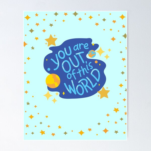 Item preview, You Are Out Of This World designed and sold by TANSHAMAYA.
