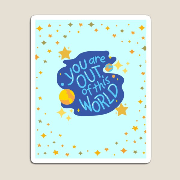 Item preview, You Are Out Of This World designed and sold by TANSHAMAYA.