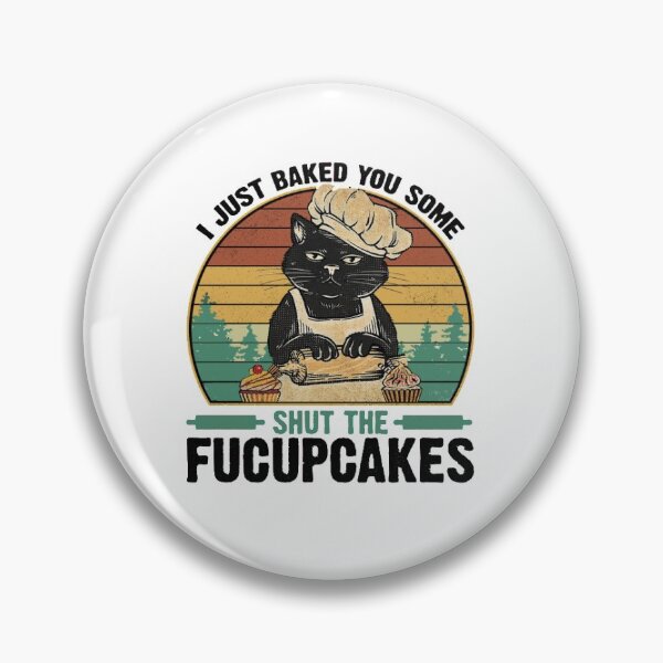 Item preview, I Just Baked You Some Shut The Fucupcakes designed and sold by Abdessamad02.
