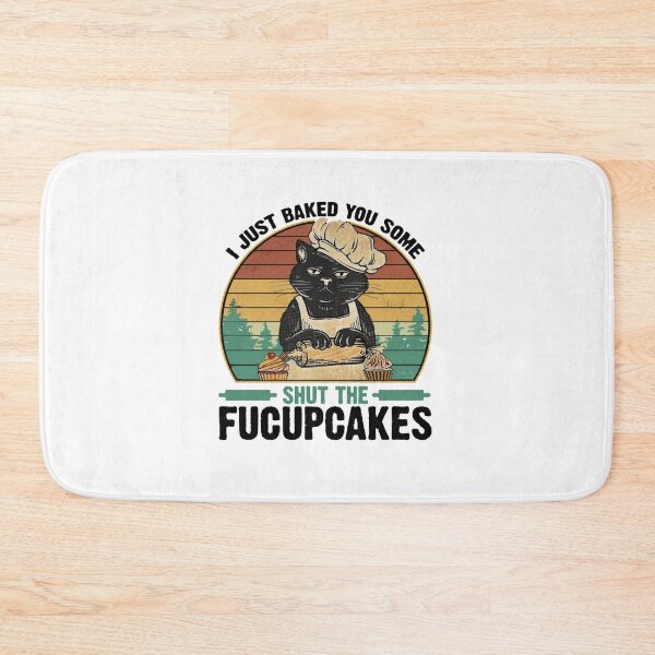 Item preview, I Just Baked You Some Shut The Fucupcakes designed and sold by Abdessamad02.