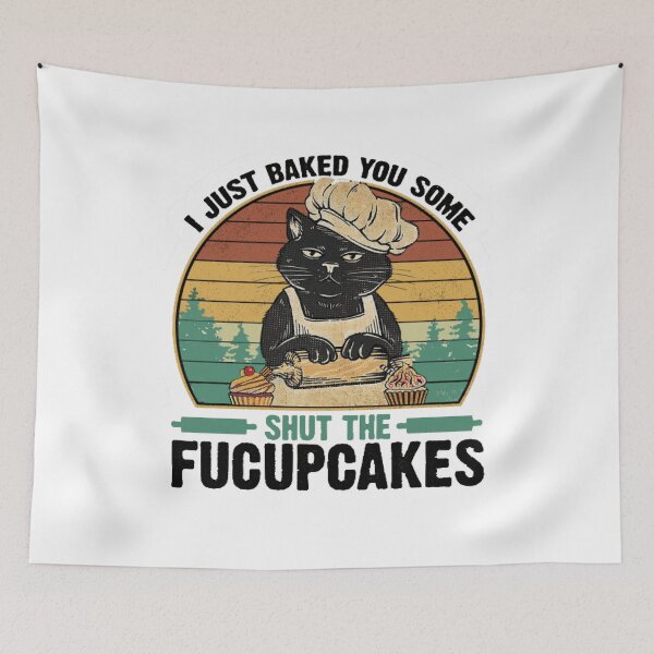 Item preview, I Just Baked You Some Shut The Fucupcakes designed and sold by Abdessamad02.