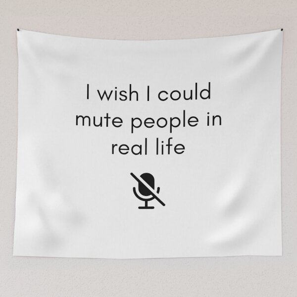 Item preview, I Wish I Could Mute People in Real Life designed and sold by Sedatinho97.