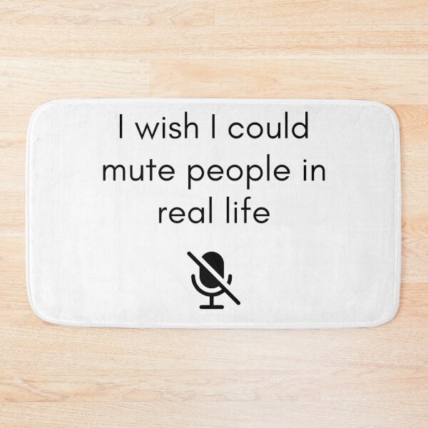 Item preview, I Wish I Could Mute People in Real Life designed and sold by Sedatinho97.