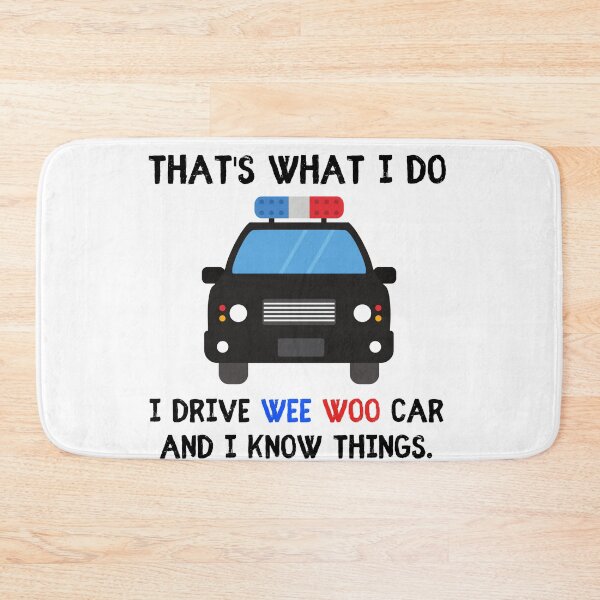 Item preview, Thats what I do I drive wee woo car and i know things funny police quotes designed and sold by OneTimeEngineer.