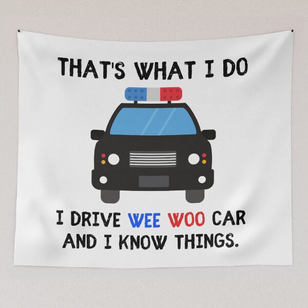 Item preview, Thats what I do I drive wee woo car and i know things funny police quotes designed and sold by OneTimeEngineer.