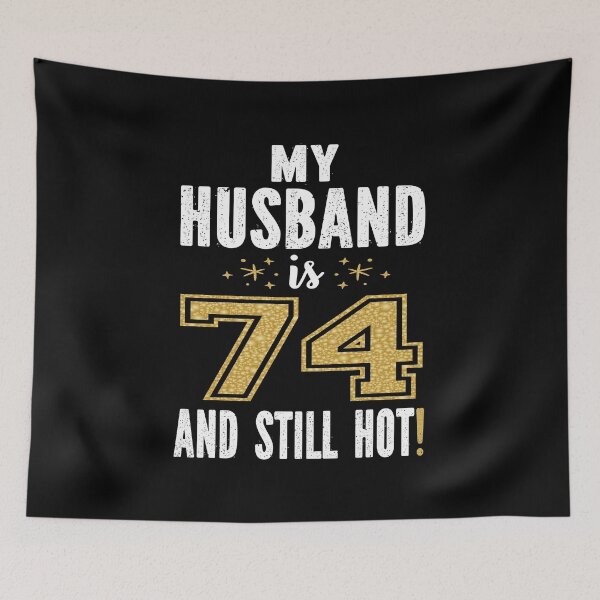 Item preview, My Husband Is 74 And Still Hot 74th Birthday Gift For Him design designed and sold by Grabitees.