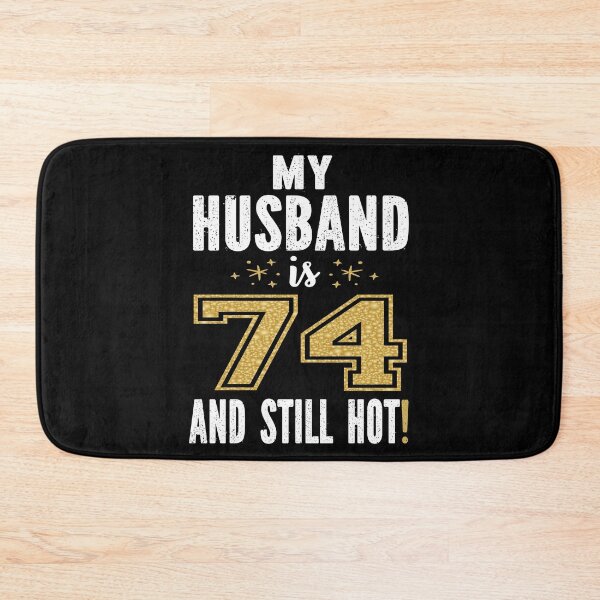 Item preview, My Husband Is 74 And Still Hot 74th Birthday Gift For Him design designed and sold by Grabitees.