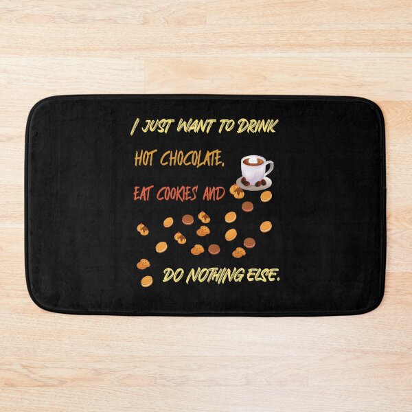 Item preview, I want to drink hot chocolate and eat cookies. designed and sold by Bodino.