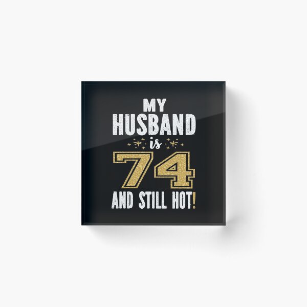 Item preview, My Husband Is 74 And Still Hot 74th Birthday Gift For Him design designed and sold by Grabitees.