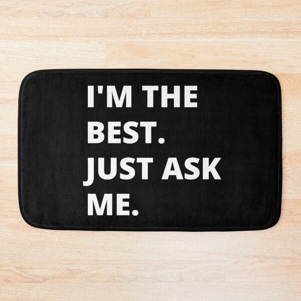 Item preview, I'm the best, just ask me. Text only design. Clean, white text. Capitals. designed and sold by JellyBeenzz.