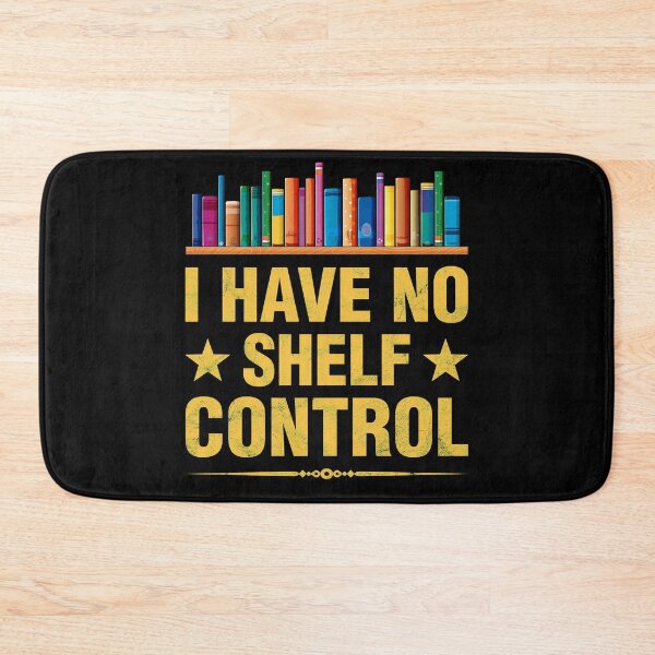 Item preview, I Have No Shelf Control Funny Bookshelf Bookworm Book Lover designed and sold by topdesignarts.