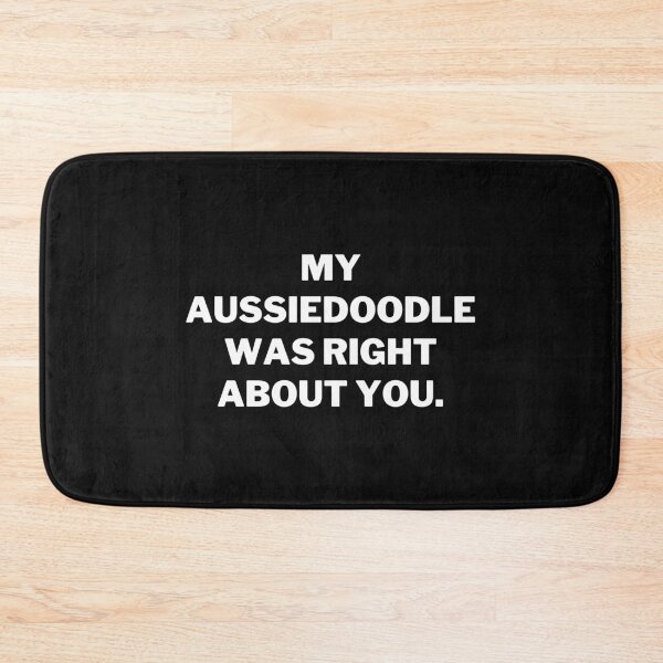 Item preview, My Aussiedoodle Was Right About You designed and sold by Nuno Brito.