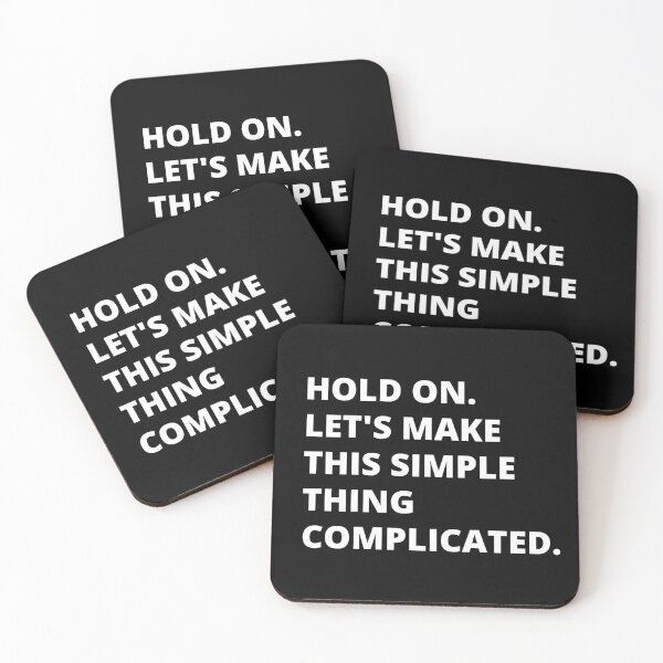 Item preview, Hold on, let's make this simple thing complicated. Text only design. Clean, white text. Capitals. designed and sold by JellyBeenzz.