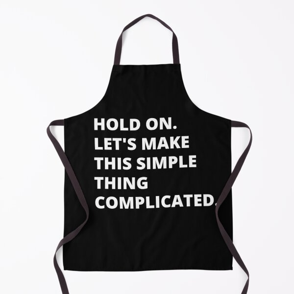Item preview, Hold on, let's make this simple thing complicated. Text only design. Clean, white text. Capitals. designed and sold by JellyBeenzz.