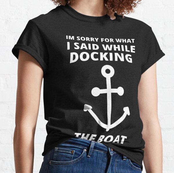 Docking T-Shirts for Sale | Redbubble