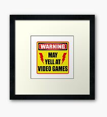 Warning! May yell at videogames. Framed Print