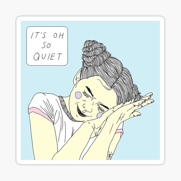 It's Oh So Quiet Sticker