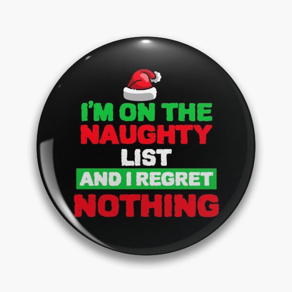 Item preview, COOL I Am on the Naughty List and I Regret Nothing designed and sold by YourEssentials.