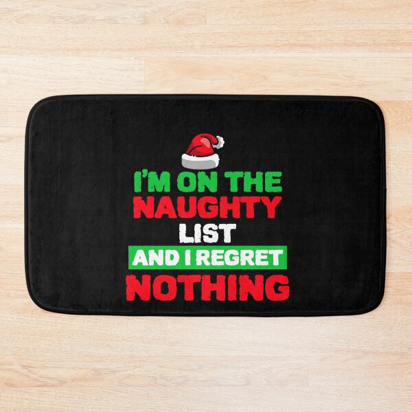 Item preview, COOL I Am on the Naughty List and I Regret Nothing designed and sold by YourEssentials.