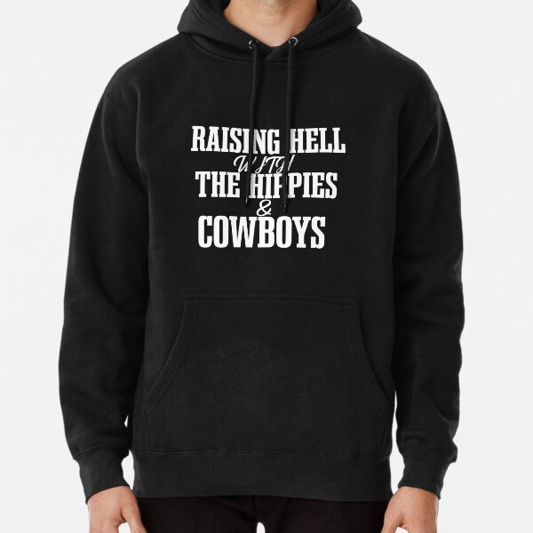 Raising Hell With The Hippies And The Cowboys T Shirts, Hoodies