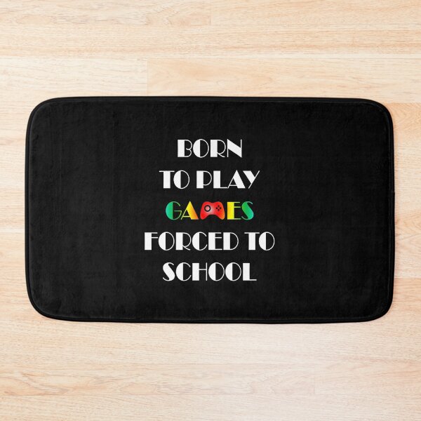 Item preview, born to play video games forced to school designed and sold by BELASKRI STORE.